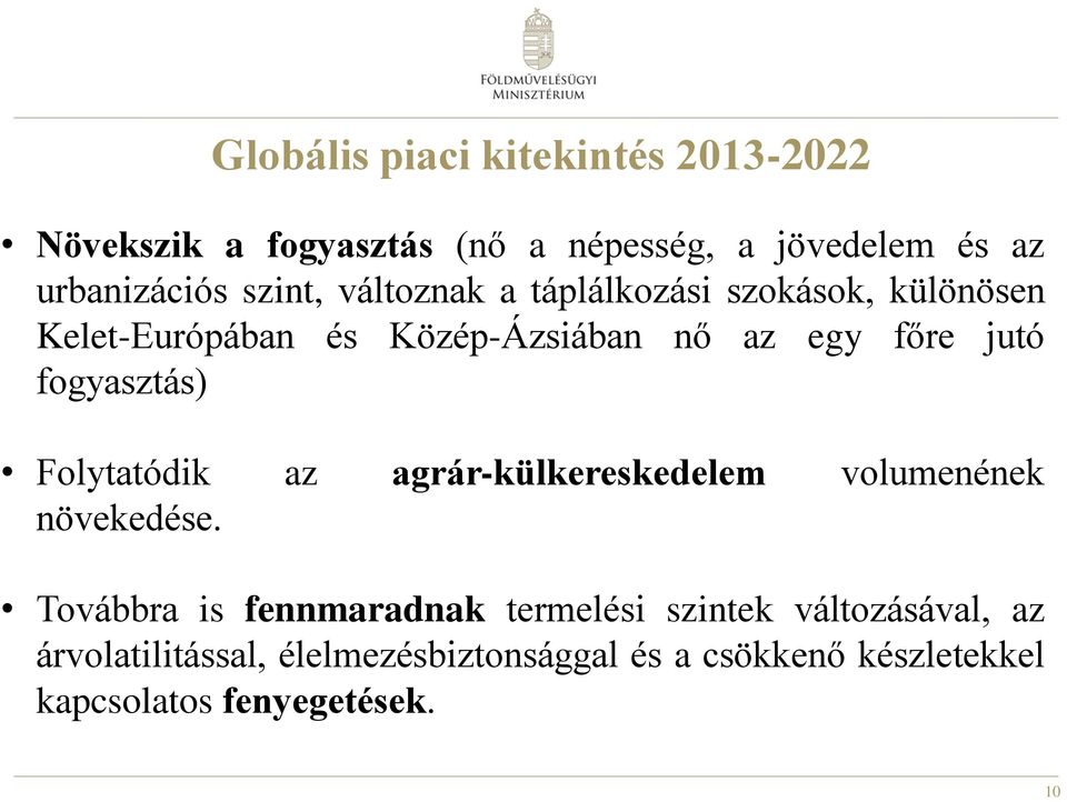 fogyasztás) Folytatódik az agrár-külkereskedelem volumenének növekedése.