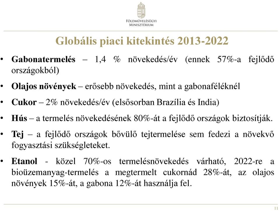 országok biztosítják. Tej a fejlődő országok bővülő tejtermelése sem fedezi a növekvő fogyasztási szükségleteket.