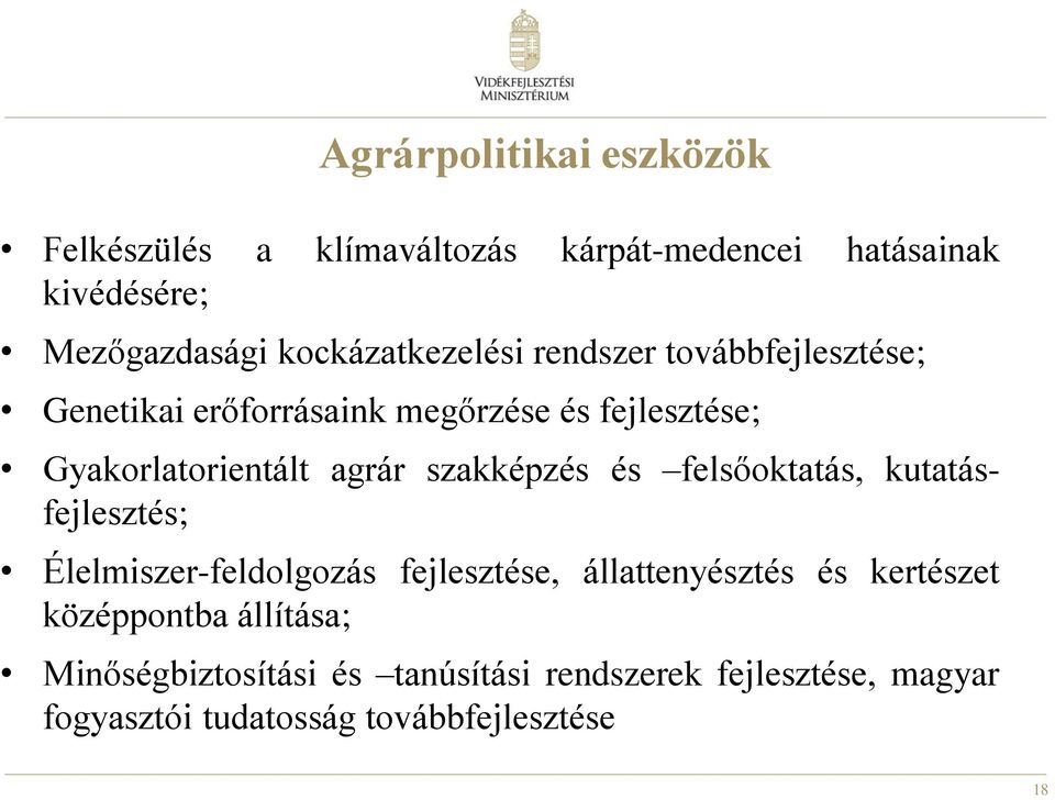 agrár szakképzés és felsőoktatás, kutatásfejlesztés; Élelmiszer-feldolgozás fejlesztése, állattenyésztés és