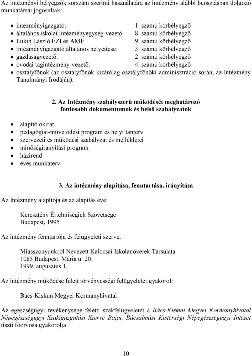 számú körbélyegző gazdaságvezető: 2. számú körbélyegző óvodai tagintézmény-vezető: 4.