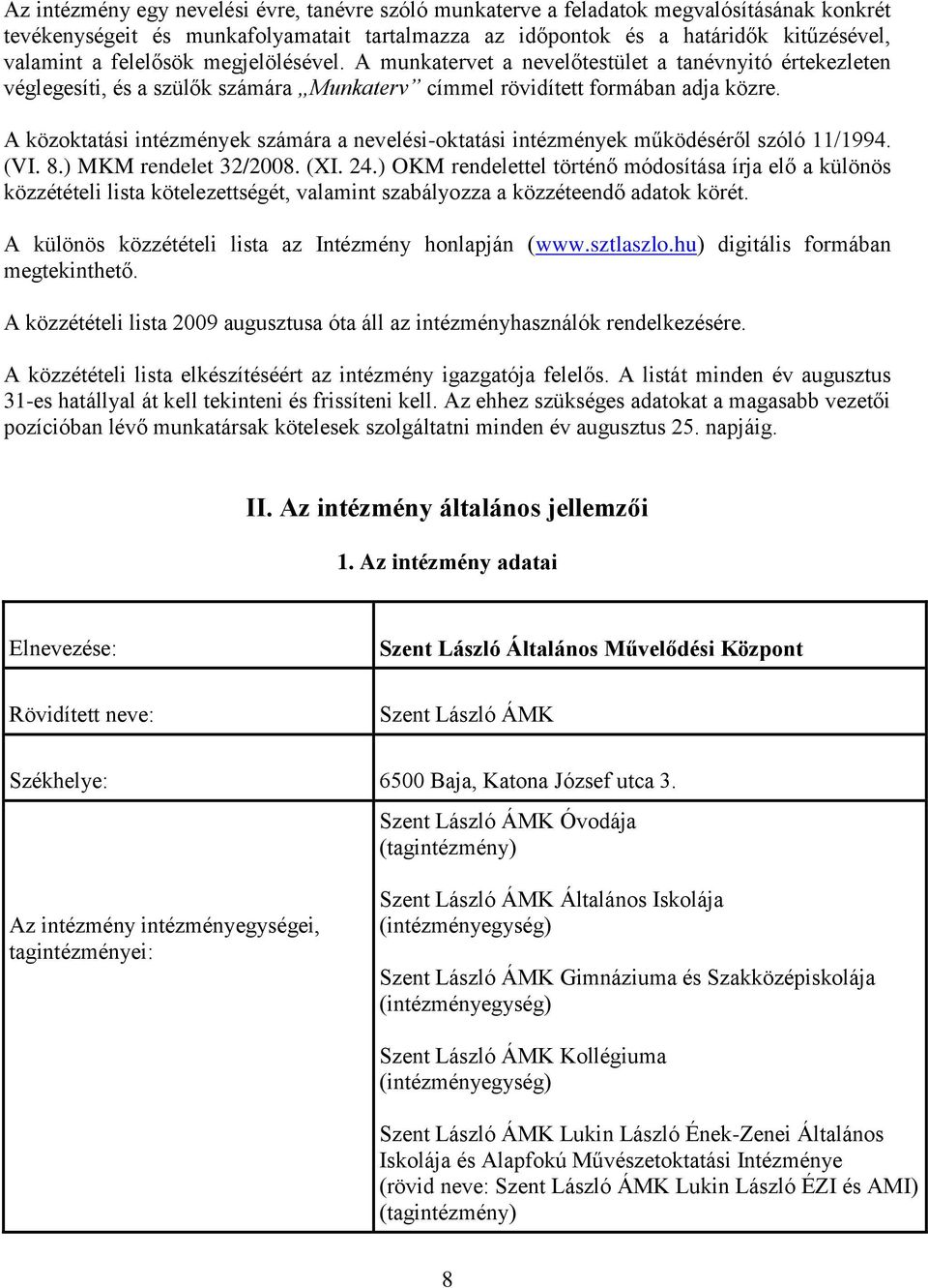 A közoktatási intézmények számára a nevelési-oktatási intézmények működéséről szóló 11/1994. (VI. 8.) MKM rendelet 32/2008. (XI. 24.