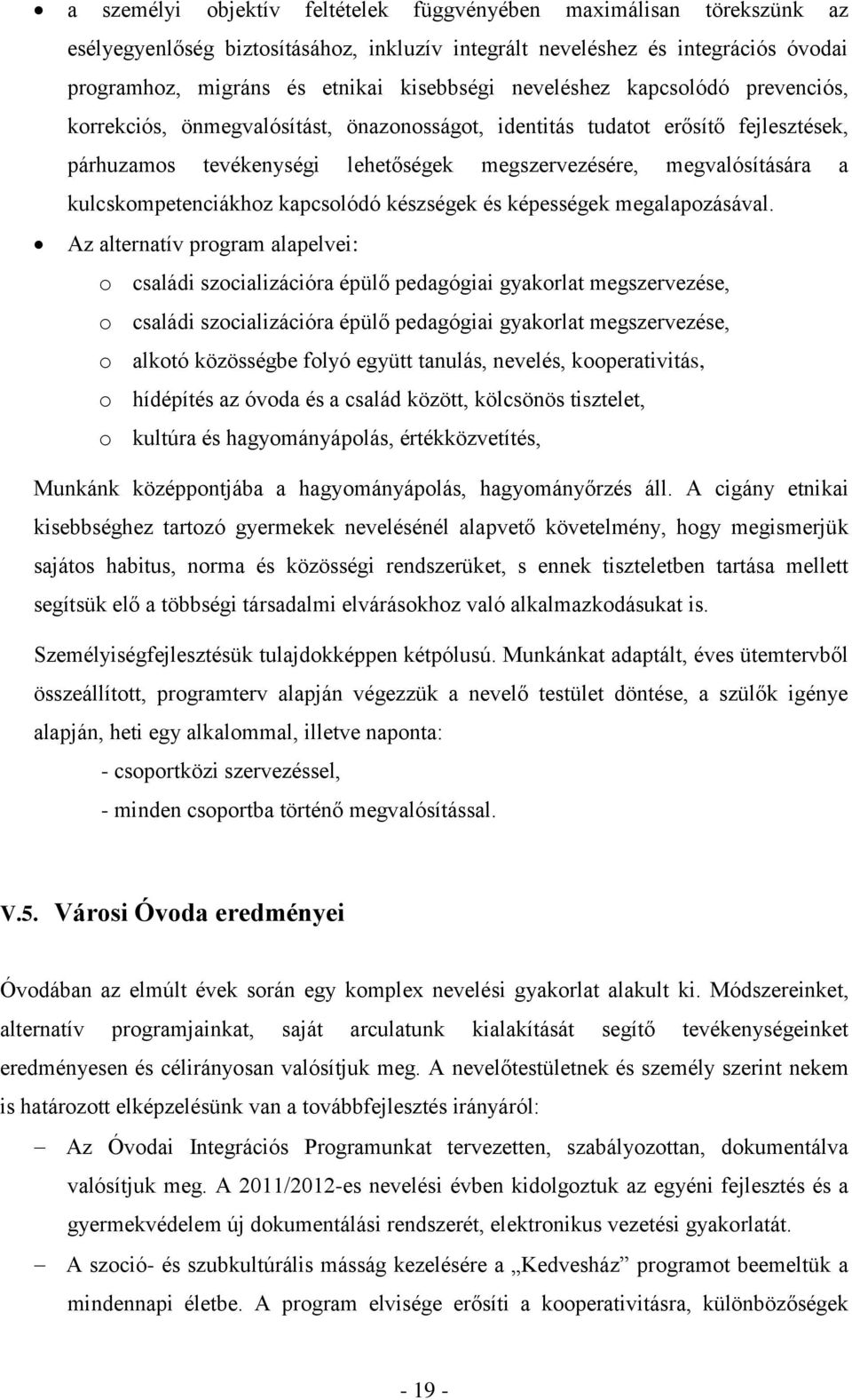 kulcskompetenciákhoz kapcsolódó készségek és képességek megalapozásával.