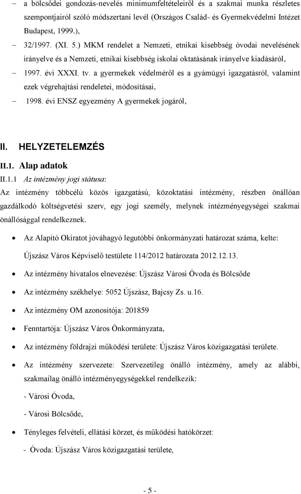 a gyermekek védelméről es a gyámügyi igazgatásról, valamint ezek végrehajtási rendeletei, módosításai, 19