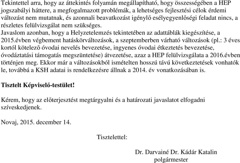 évben végbement hatáskörváltozások, a szeptemberben várható változások (pl.