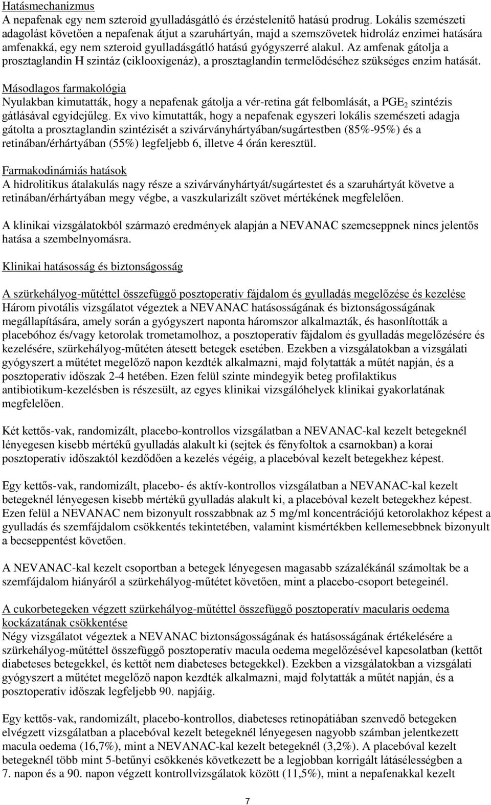 Az amfenak gátolja a prosztaglandin H szintáz (ciklooxigenáz), a prosztaglandin termelődéséhez szükséges enzim hatását.