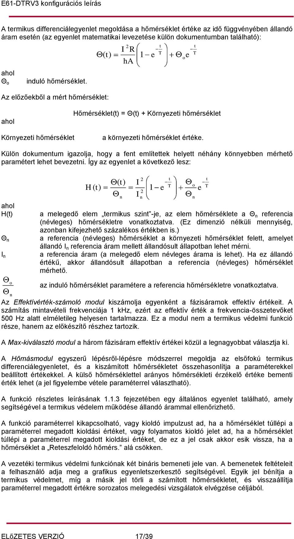 Külön dokumentum igazolja, hogy a fent említettek helyett néhány könnyebben mérhető paramétert lehet bevezetni.