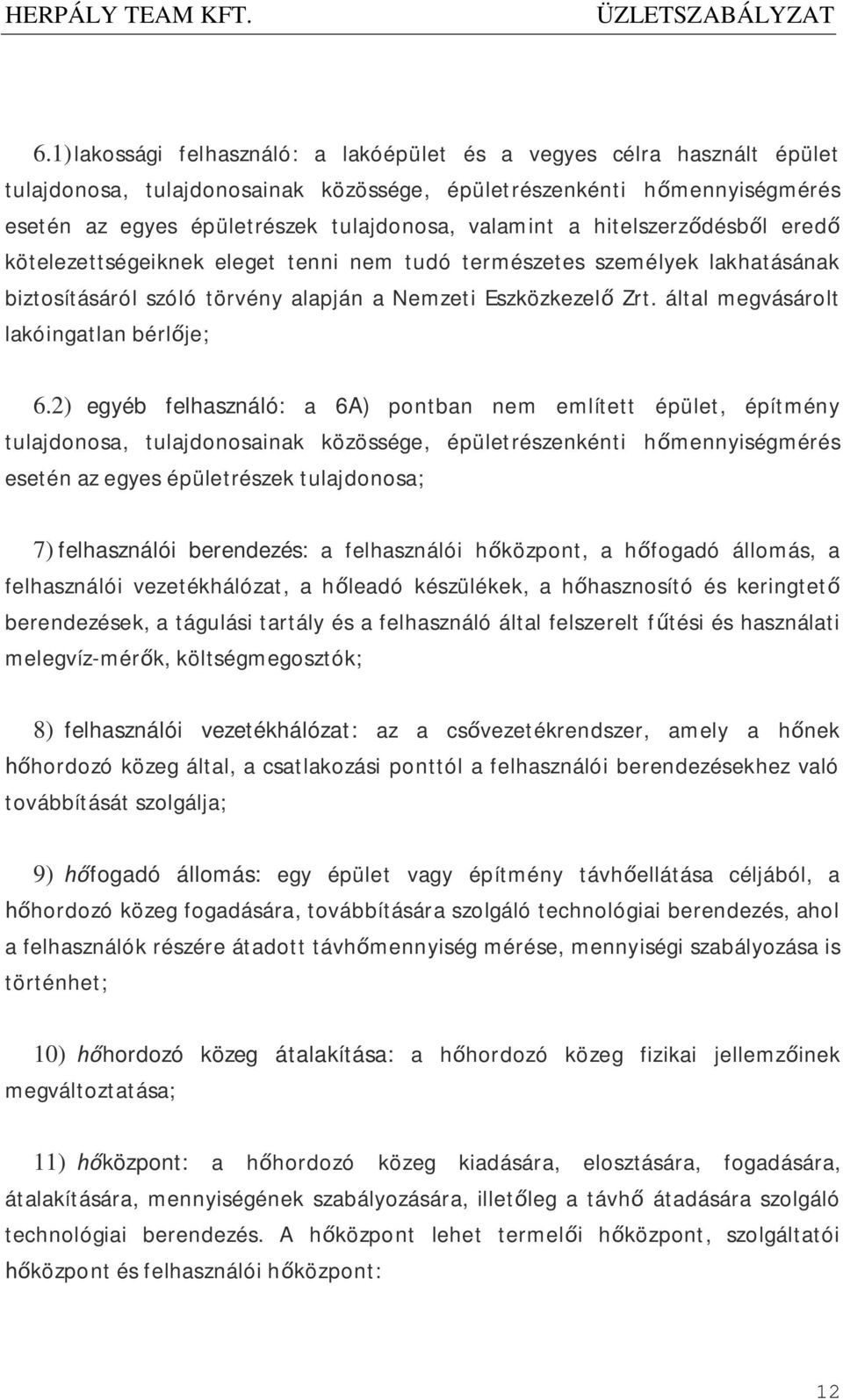 által megvásárolt lakóingatlan bérlője; 6.