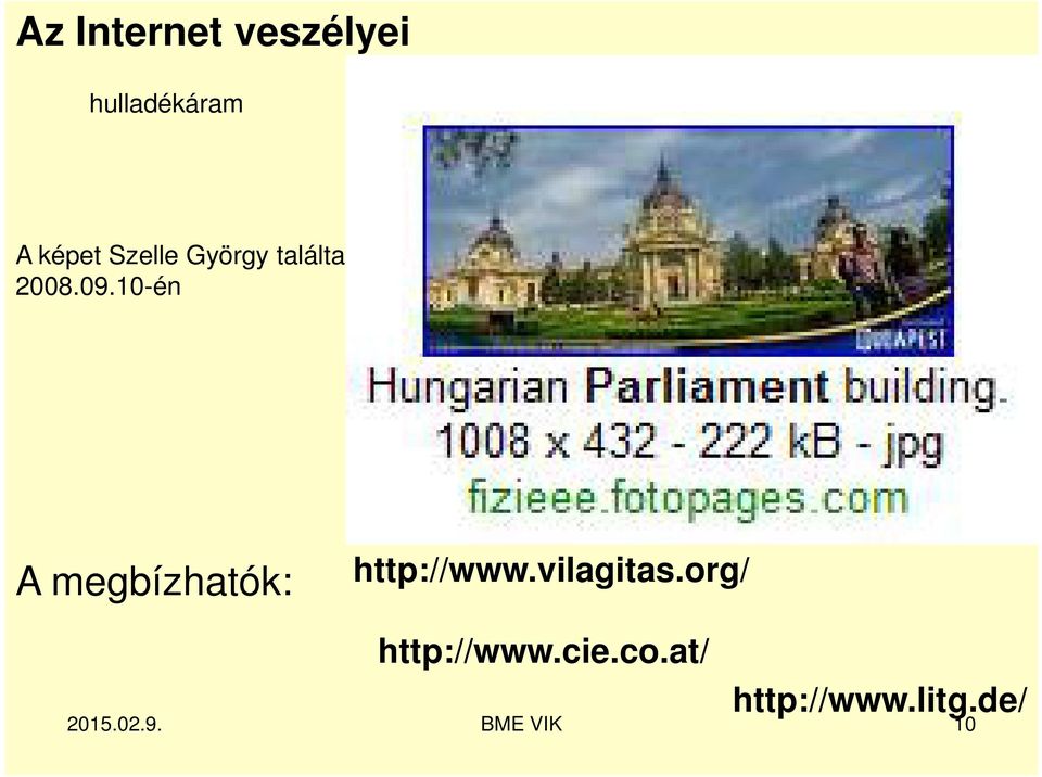10-én A megbízhatók: http://www.