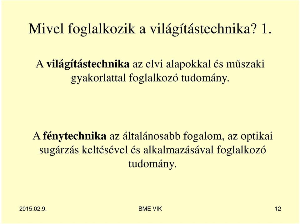 gyakorlattal foglalkozó tudomány.