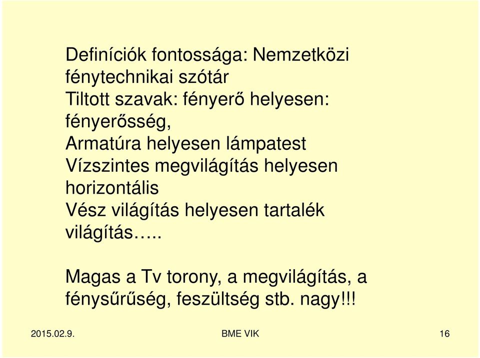 megvilágítás helyesen horizontális Vész világítás helyesen tartalék