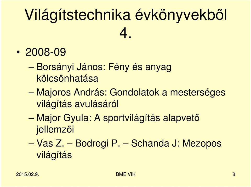 Gondolatok a mesterséges világítás avulásáról Major Gyula: A