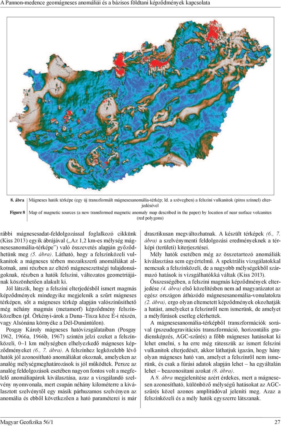 volcanites (red polygons) rábbi mágnesesadat-feldolgozással foglalkozó cikkünk (Kiss 2013) egyik ábrájával ( Az 1,2 km-es mélység mágnesesanomália-térképe ) való összevetés alapján gy z dhetünk meg