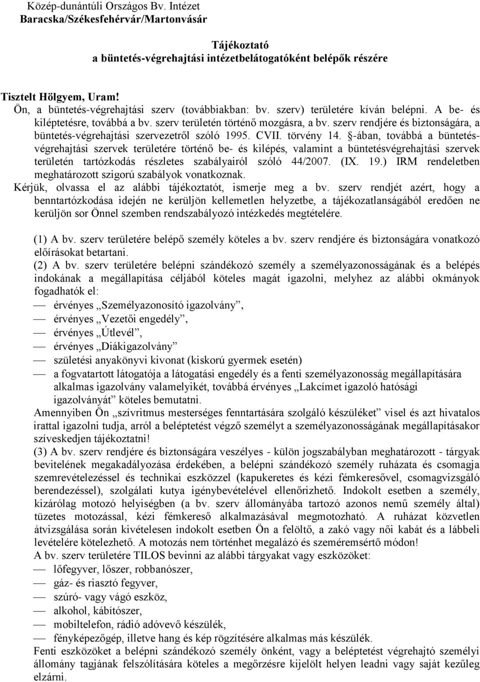 szerv rendjére és biztonságára, a büntetés-végrehajtási szervezetről szóló 1995. CVII. törvény 14.