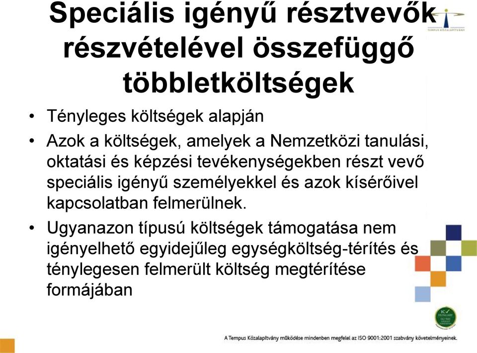 igényű személyekkel és azok kísérőivel kapcsolatban felmerülnek.