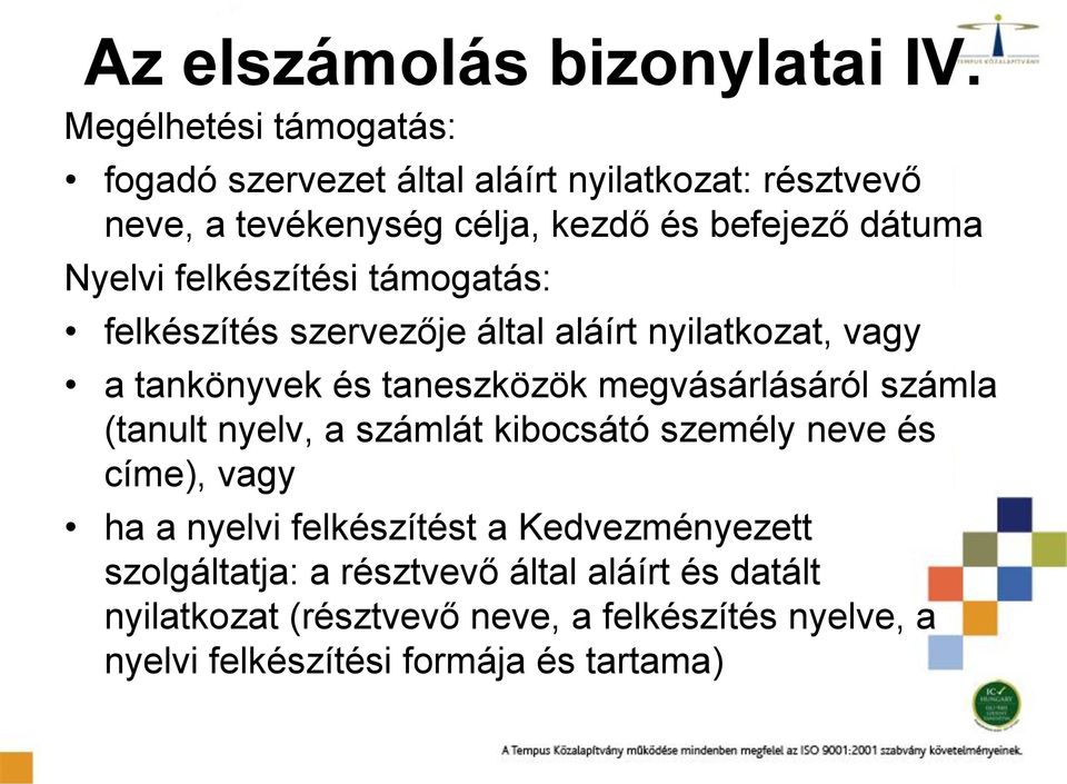 felkészítési támogatás: felkészítés szervezője által aláírt nyilatkozat, vagy a tankönyvek és taneszközök megvásárlásáról számla