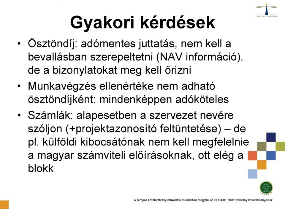 mindenképpen adóköteles Számlák: alapesetben a szervezet nevére szóljon (+projektazonosító