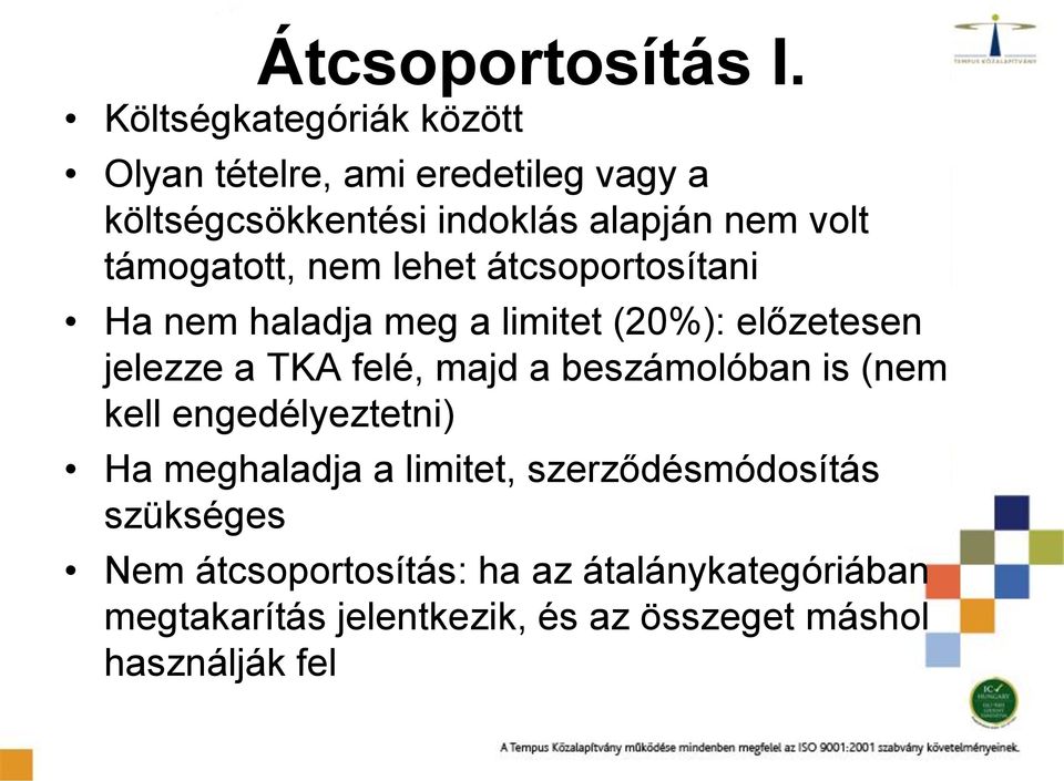 támogatott, nem lehet átcsoportosítani Ha nem haladja meg a limitet (20%): előzetesen jelezze a TKA felé, majd