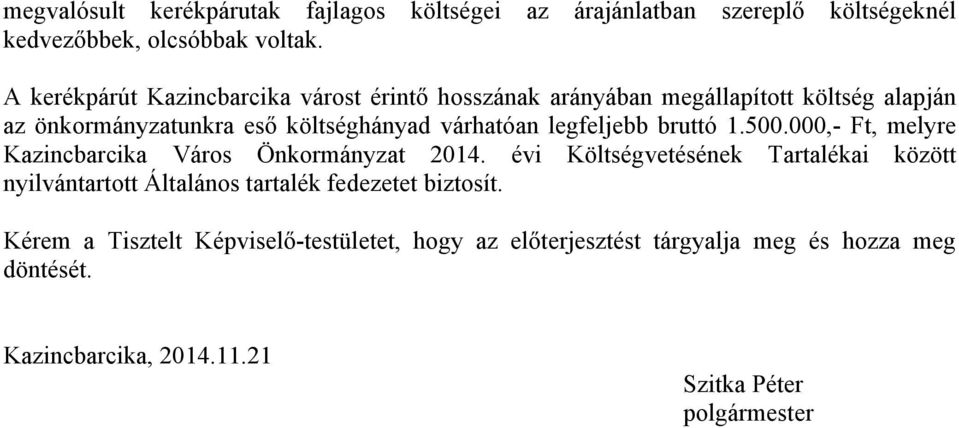 legfeljebb bruttó 1.500.000,- Ft, melyre Kazincbarcika Város Önkormányzat 2014.
