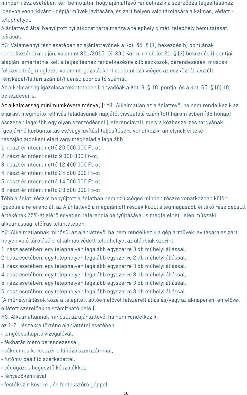 (1) bekezdés b) pontjának rendelkezései alapján, valamint 321/2015. (X. 30.) Korm. rendelet 21.