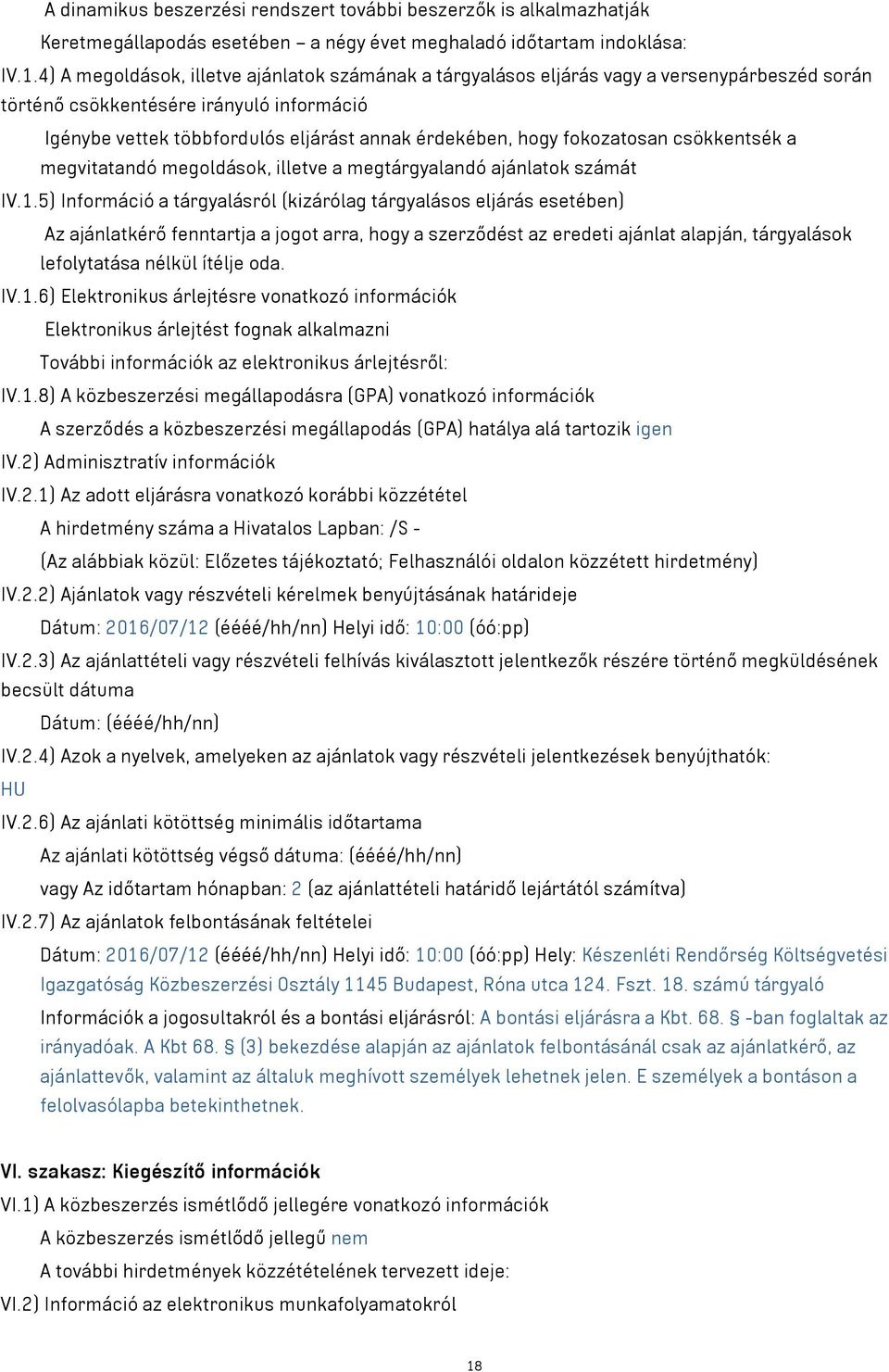 fokozatosan csökkentsék a megvitatandó megoldások, illetve a megtárgyalandó ajánlatok számát IV.1.