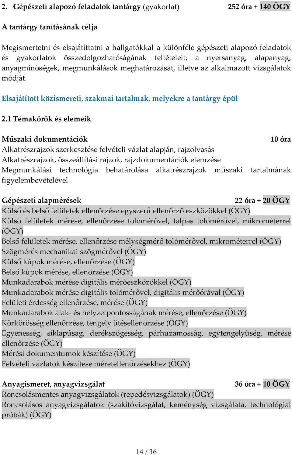 Elsajátított közismereti, szakmai tartalmak, melyekre a tantárgy épül 2.