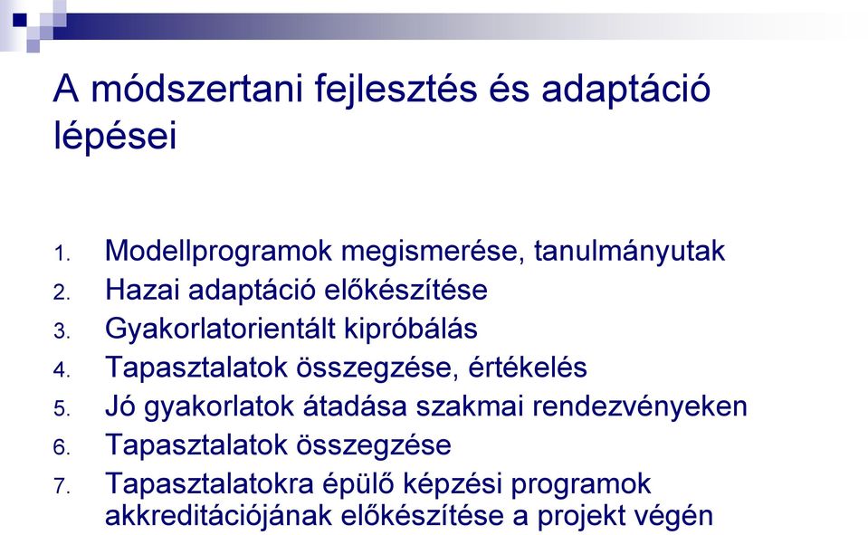 Gyakorlatorientált kipróbálás 4. Tapasztalatok összegzése, értékelés 5.