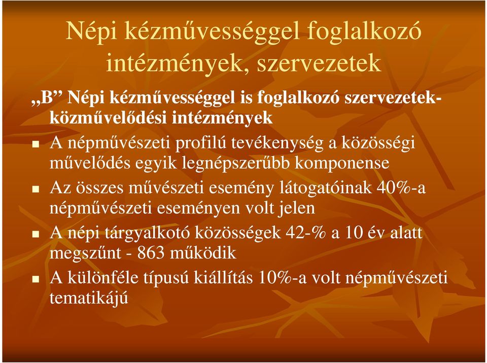 komponense Az összes művészeti esemény látogatóinak 40%-a népművészeti eseményen volt jelen A népi