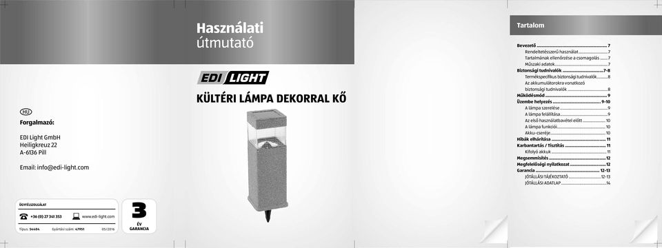 ..8 Működésmód... 9 Üzembe helyezés... 9-10 A lámpa szerelése...9 A lámpa felállítása...9 Az első használatbavétel előtt... 10 A lámpa funkciói... 10 Akku-cseréje... 10 Hibák elhárítása.