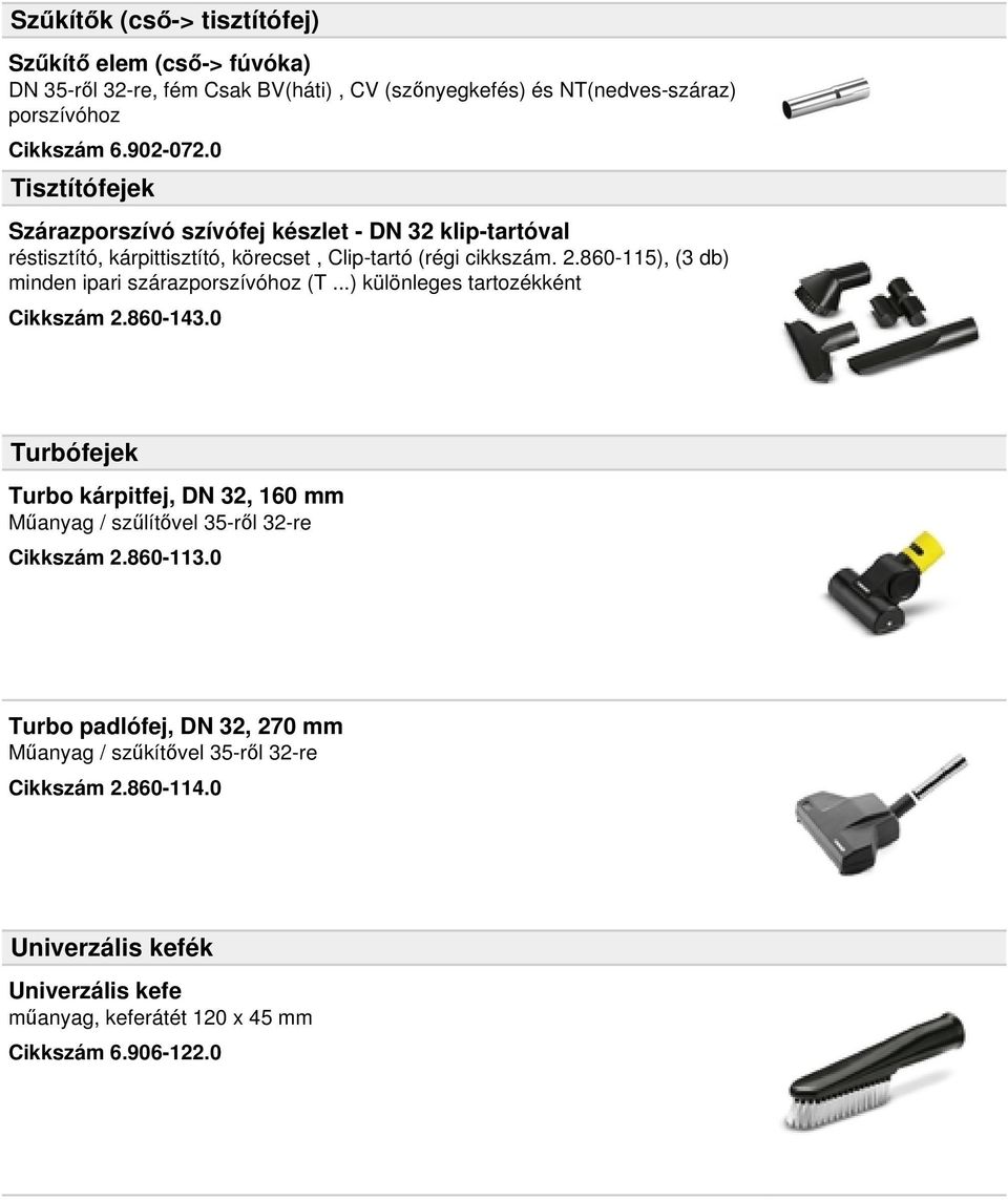 860-115), (3 db) minden ipari szárazporszívóhoz (T...) különleges tartozékként Cikkszám 2.860-143.