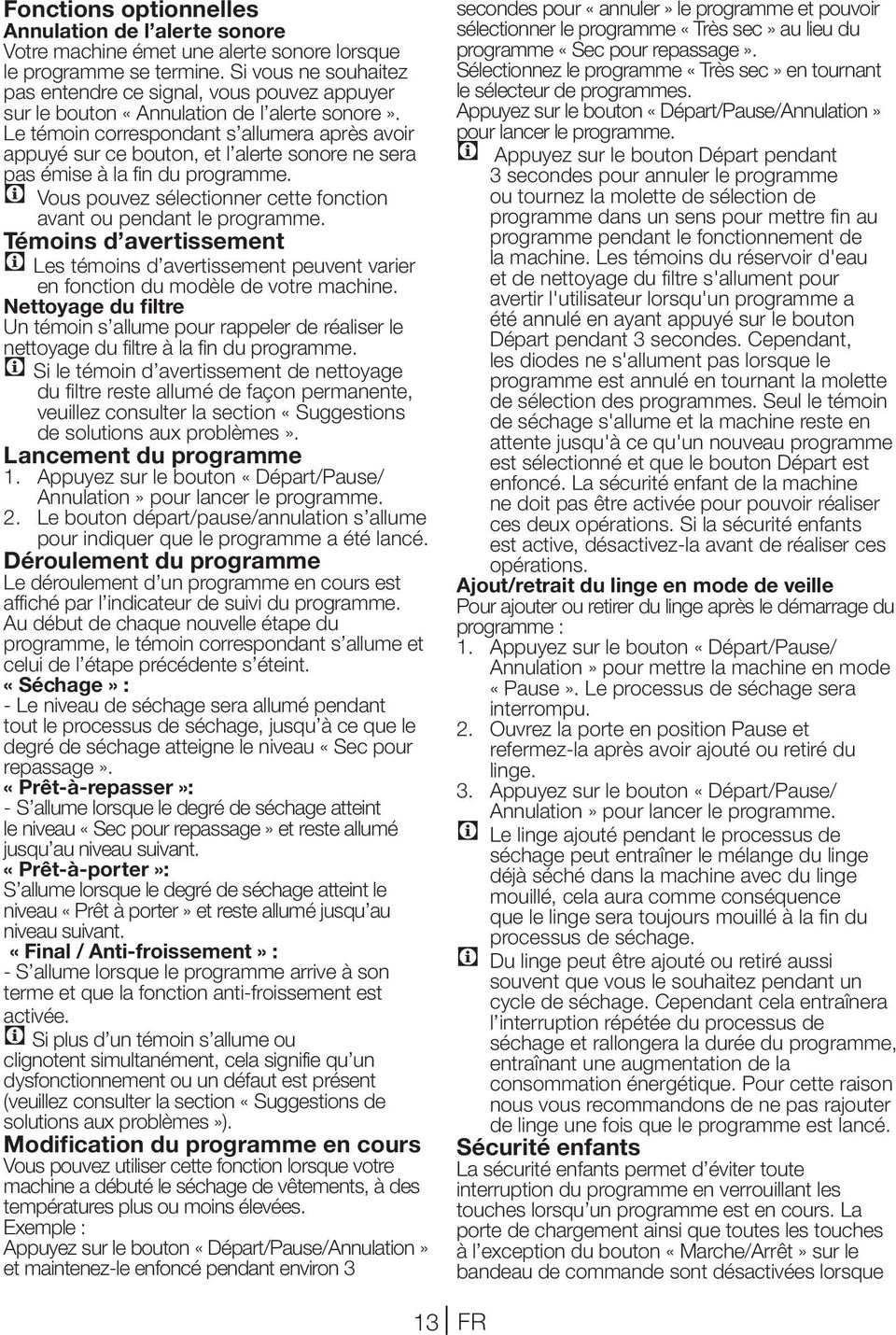 Le témoin correspondant s allumera après avoir appuyé sur ce bouton, et l alerte sonore ne sera pas émise à la fin du programme.