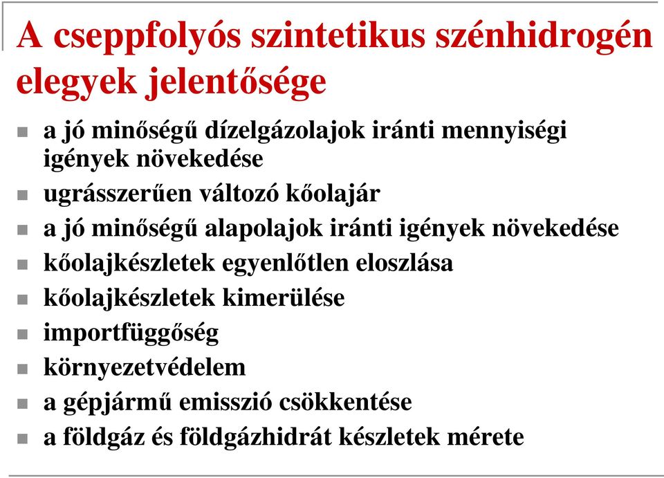 igények növekedése kolajkészletek egyenltlen eloszlása kolajkészletek kimerülése