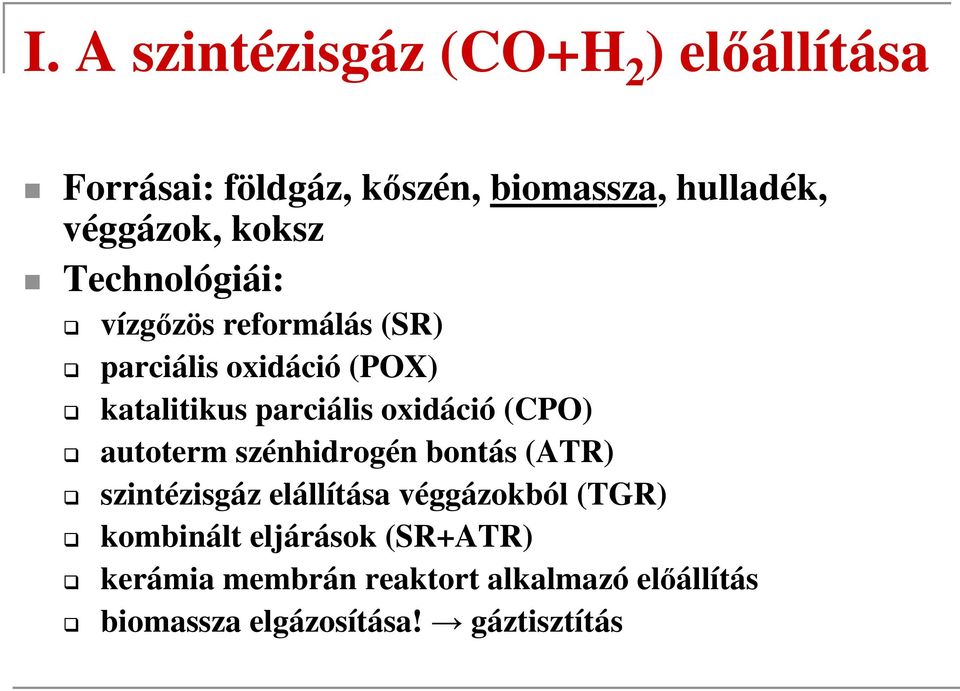 oxidáció (CPO) autoterm szénhidrogén bontás (ATR) szintézisgáz elállítása véggázokból (TGR)