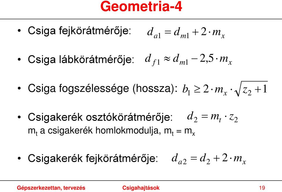 1 2 mx z2 + d 2 = mt z 2 1 m t a csigakerék homlokmodulja, m t = m x