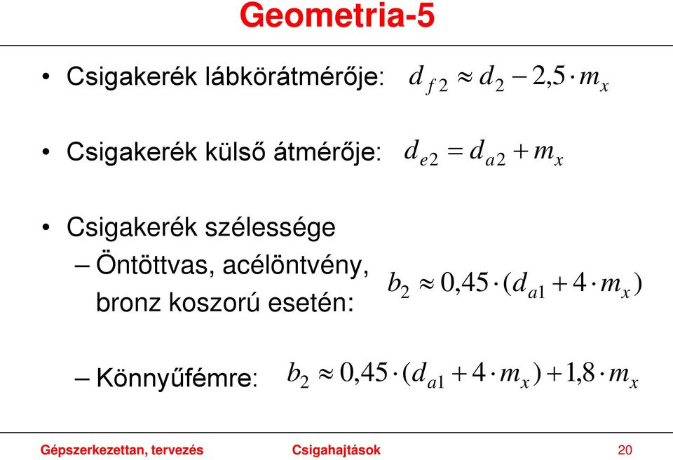 acélöntvény, bronz koszorú esetén: b 2 0,45 ( d a 1 + 4 mx )