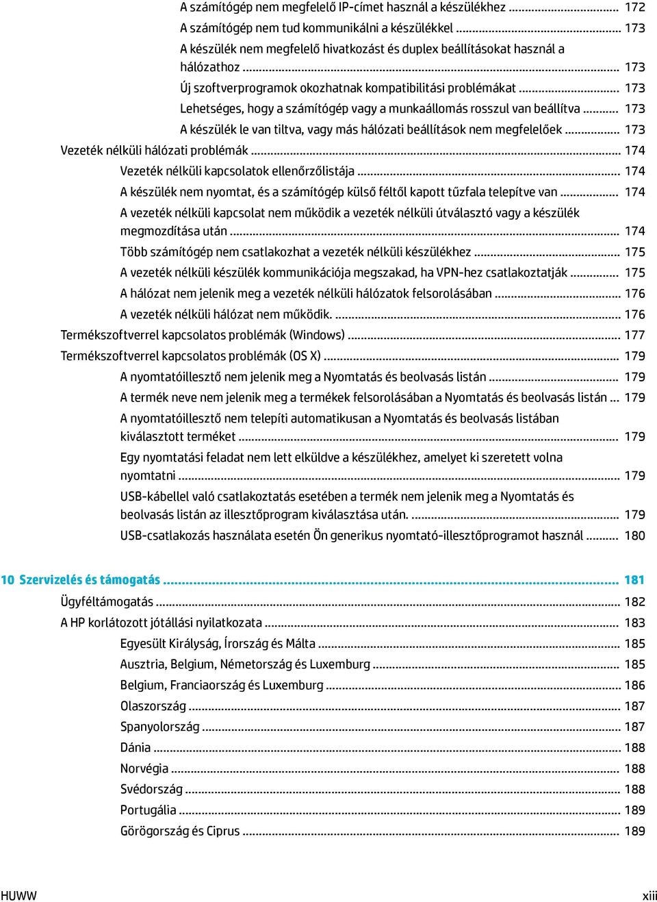 .. 173 A készülék le van tiltva, vagy más hálózati beállítások nem megfelelőek... 173 Vezeték nélküli hálózati problémák... 174 Vezeték nélküli kapcsolatok ellenőrzőlistája.