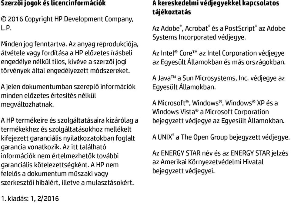 A jelen dokumentumban szereplő információk minden előzetes értesítés nélkül megváltozhatnak.