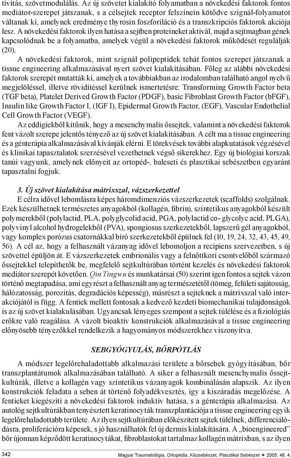 foszforiláció és a transzkripciós faktorok akciója lesz.