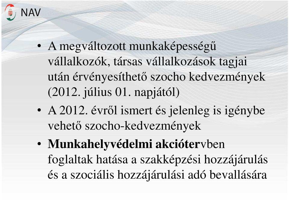 évről ismert és jelenleg is igénybe vehető szocho-kedvezmények Munkahelyvédelmi