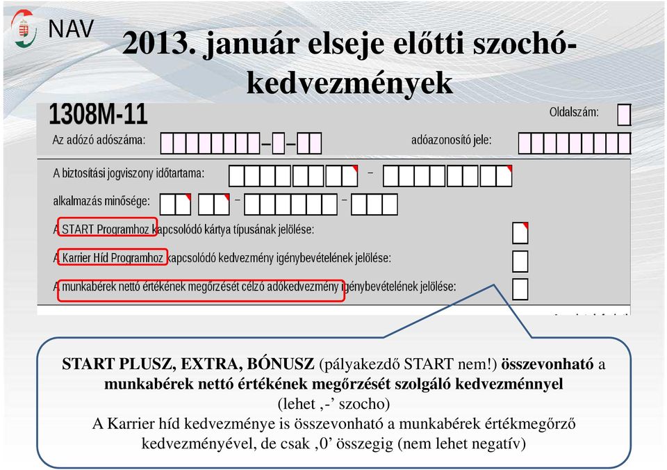 ) összevonható a munkabérek nettó értékének megőrzését szolgáló kedvezménnyel