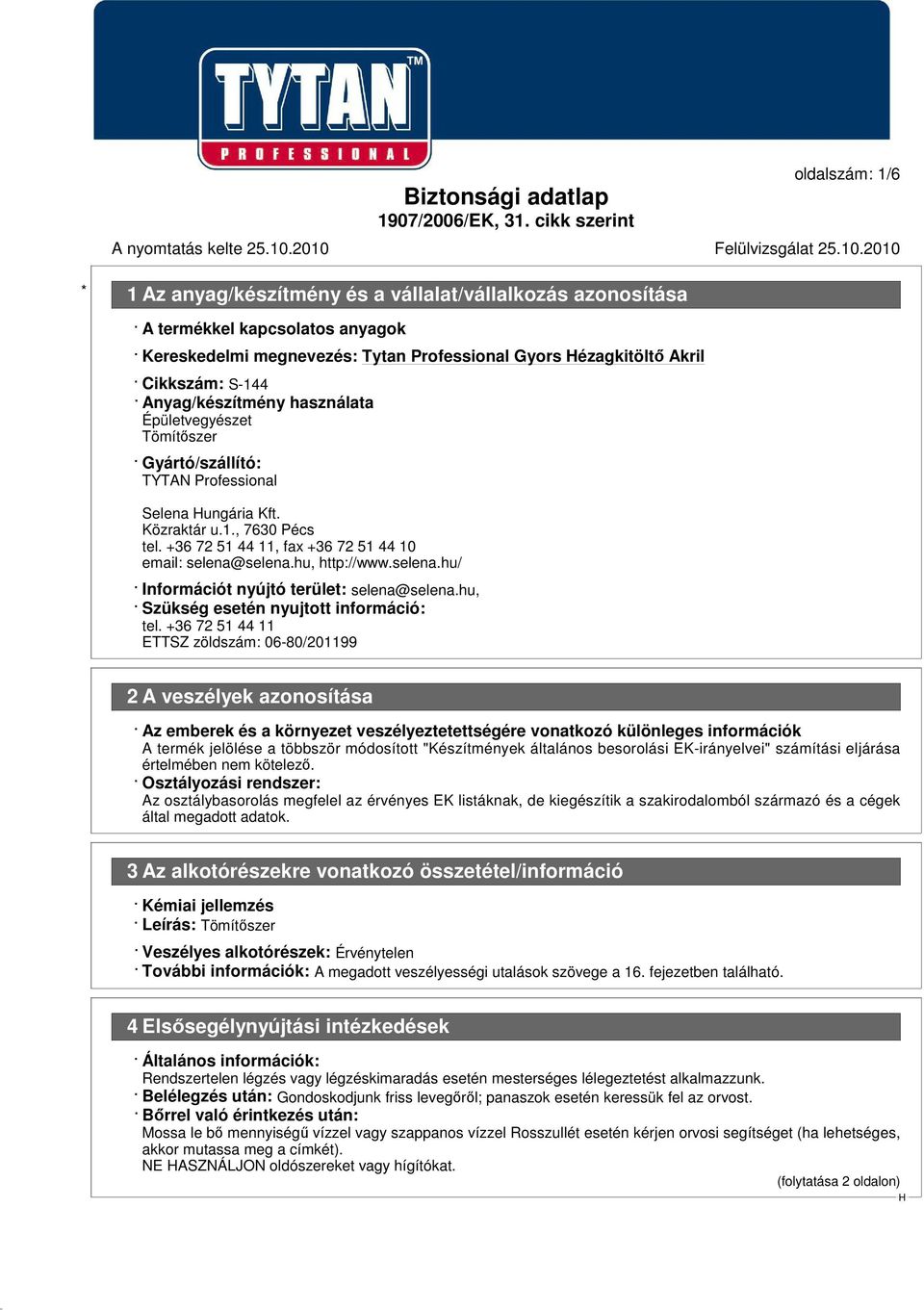 hu, http://www.selena.hu/ Információt nyújtó terület: selena@selena.hu, Szükség esetén nyujtott információ: tel.