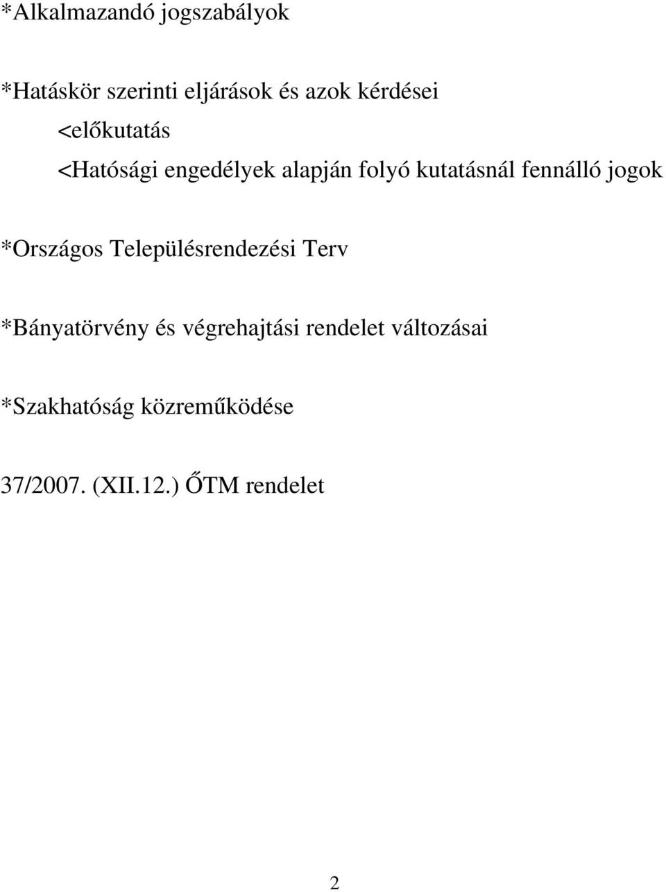 *Országos Településrendezési Terv *Bányatörvény és végrehajtási rendelet