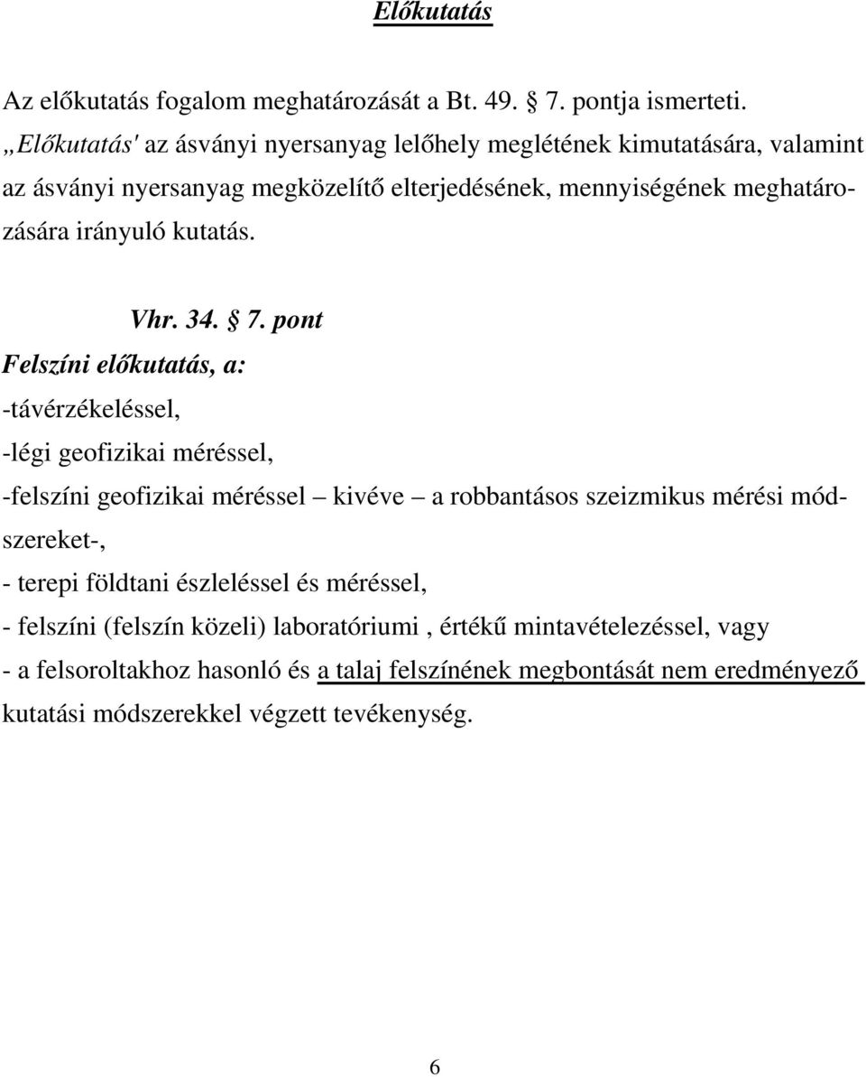 kutatás. Vhr. 34. 7.
