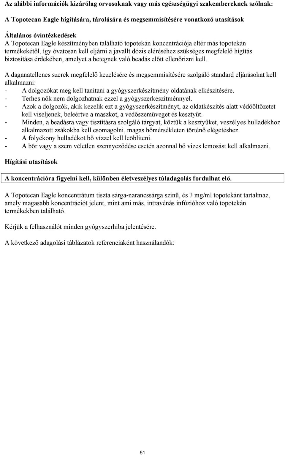 érdekében, amelyet a betegnek való beadás előtt ellenőrizni kell.