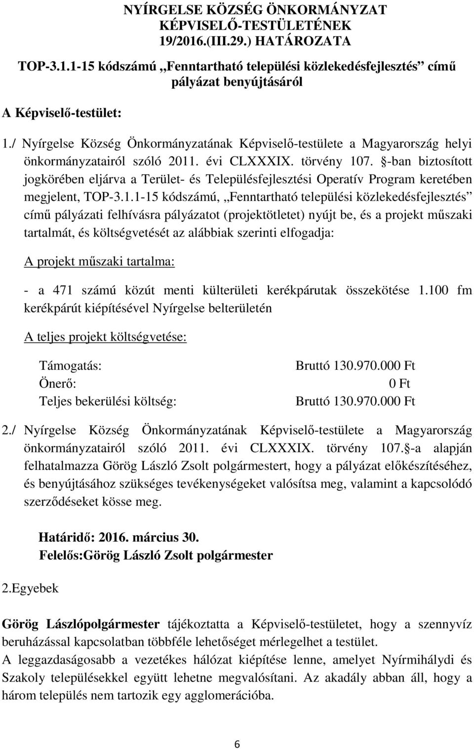 -ban biztosított jogkörében eljárva a Terület- és Településfejlesztési Operatív Program keretében megjelent, TOP-3.1.