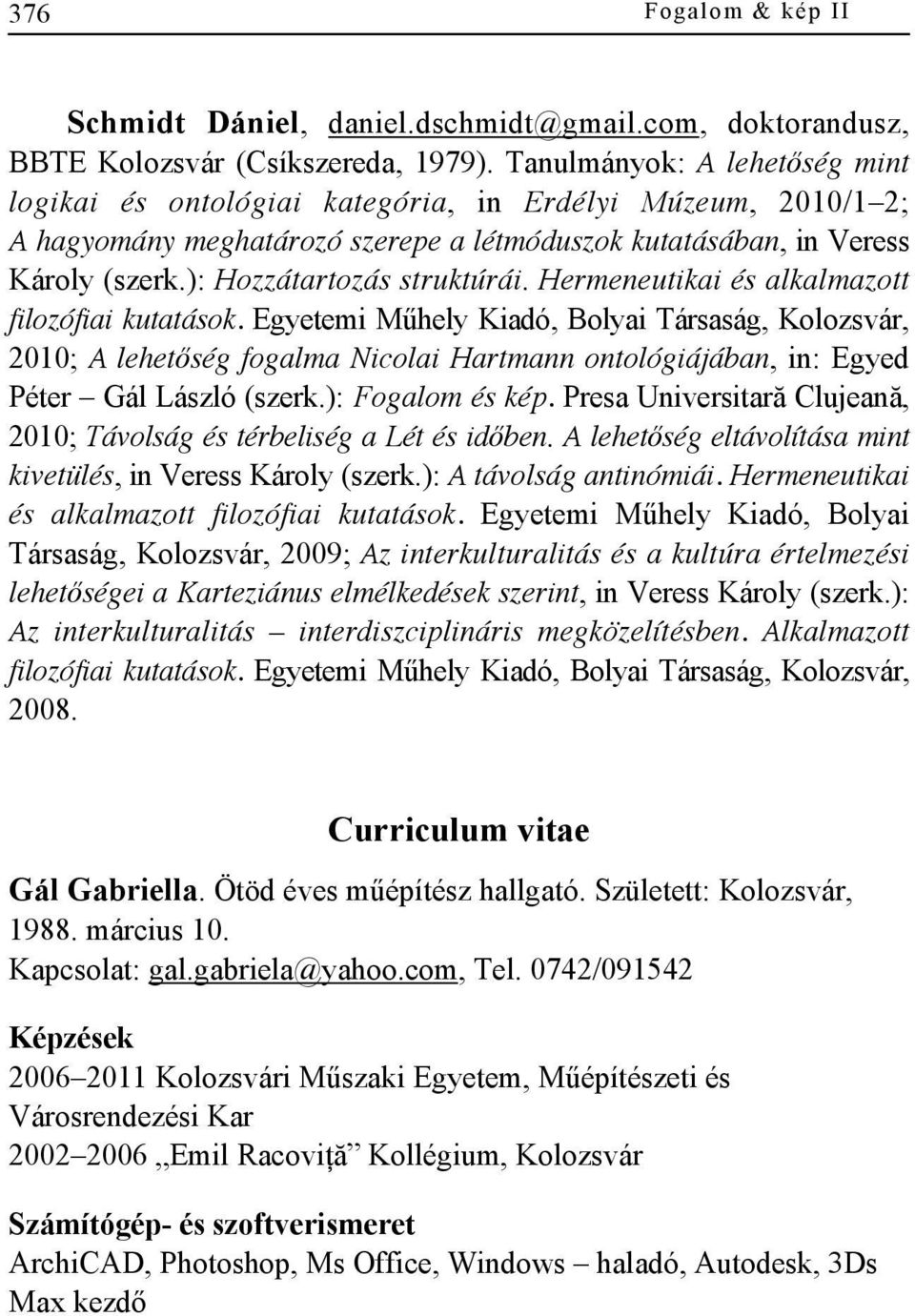 ): Hozzátartozás struktúrái. Hermeneutikai és alkalmazott filozófiai kutatások.