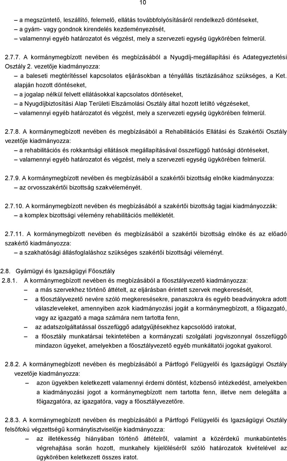 vezetője a baleseti megtérítéssel kapcsolatos eljárásokban a tényállás tisztázásához szükséges, a Ket.