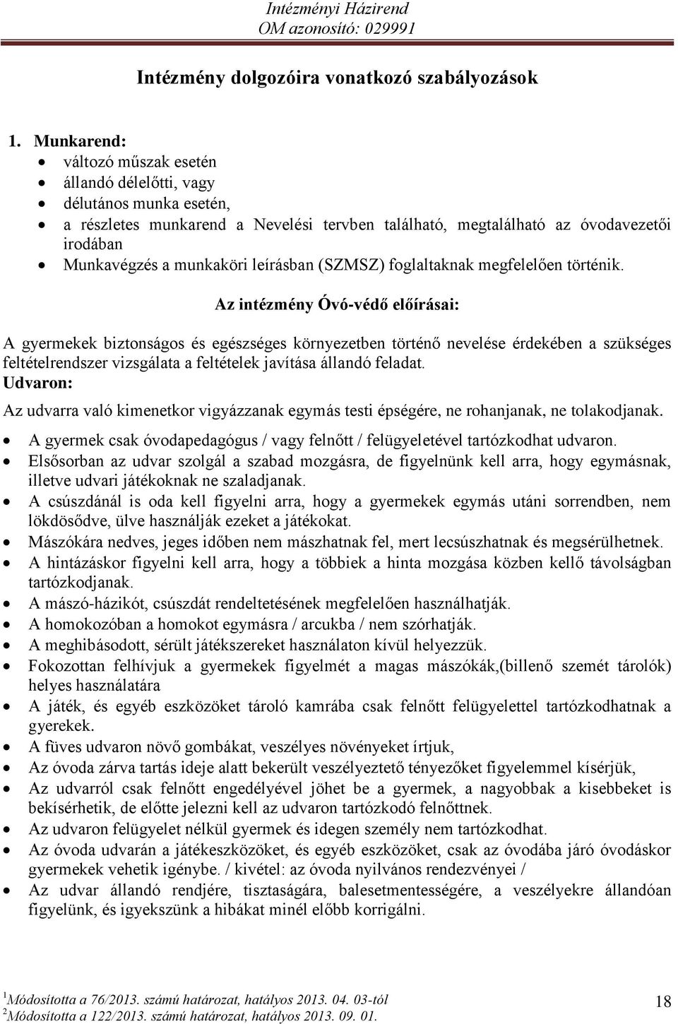 leírásban (SZMSZ) foglaltaknak megfelelően történik.