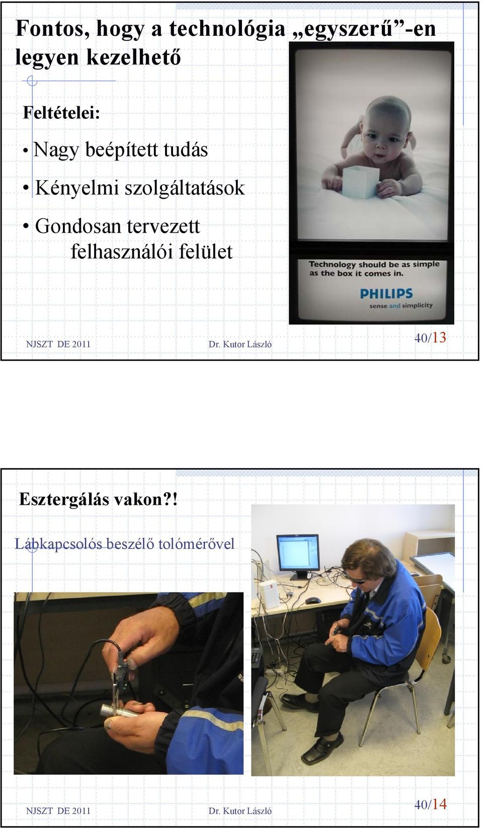 szolgáltatások Gondosan tervezett felhasználói felület