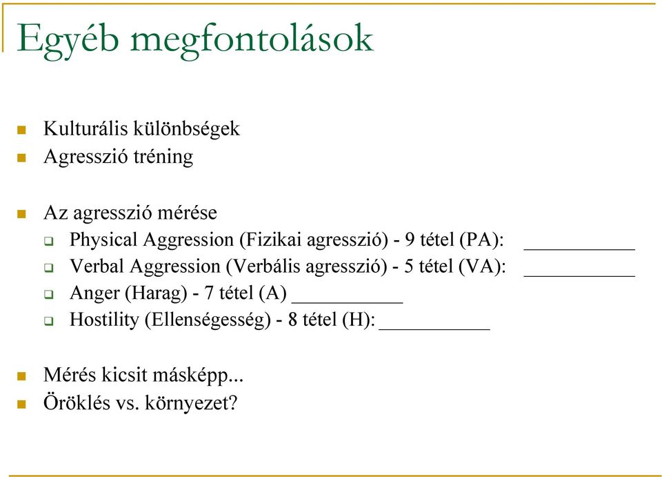 Aggression (Verbális agresszió) - 5 tétel (VA): Anger (Harag) - 7 tétel (A)