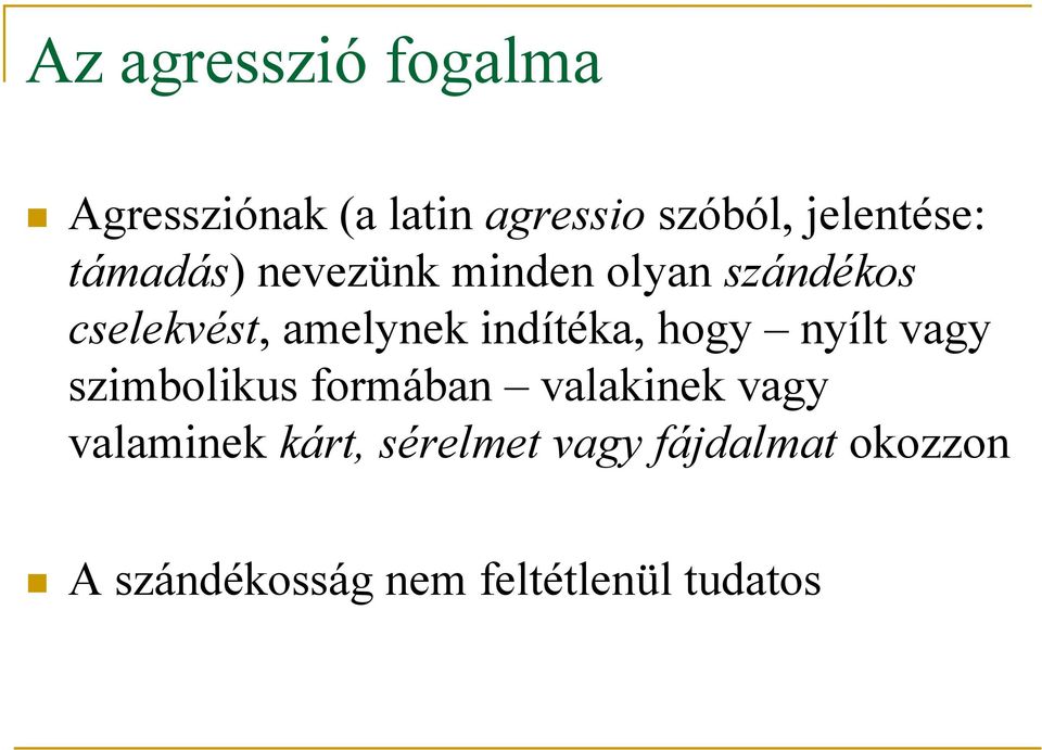 indítéka, hogy nyílt vagy szimbolikus formában valakinek vagy